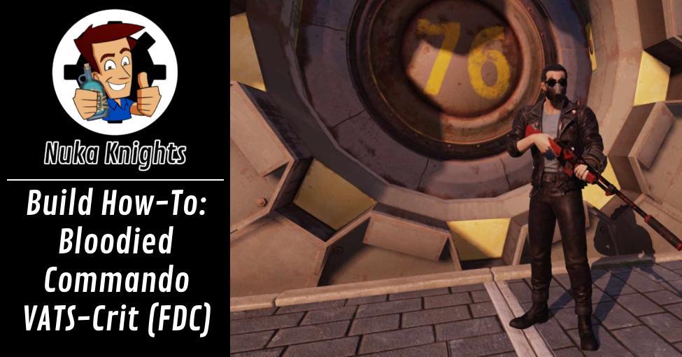 Build HowTo Bloodied Commando VATSCrit (FDC) Fallout 76 Articles